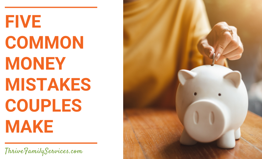 Orange text that reads "Five Common Money Mistakes Couples Make" next to a photo of a woman (from the shoulders down) sitting at a wooden table, putting a coin into a white piggy bank. she's wearing a yellow sweater. | Lone tree Couples Therapy