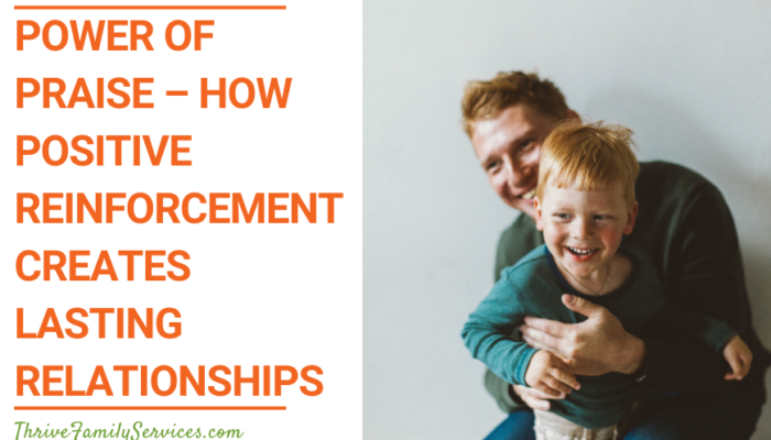 Orange text that reads "The Power of Praise - How Positive Reinforcement Creates Lasting Relationships" next to a photo of a man holding a child in front of a neutral background. they are both smiling. | Denver Counseling for Parents