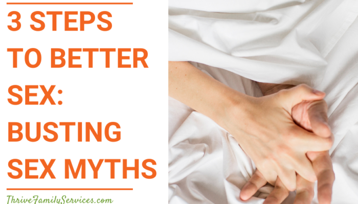 Orange text on a white background that reads "3 Steps to Better Sex: Busting Sex Myths" to the left of a photo of a couple holding hands on a set of white sheets. All we can see is their hands. | Greenwood Village Colorado Relationship Counseling