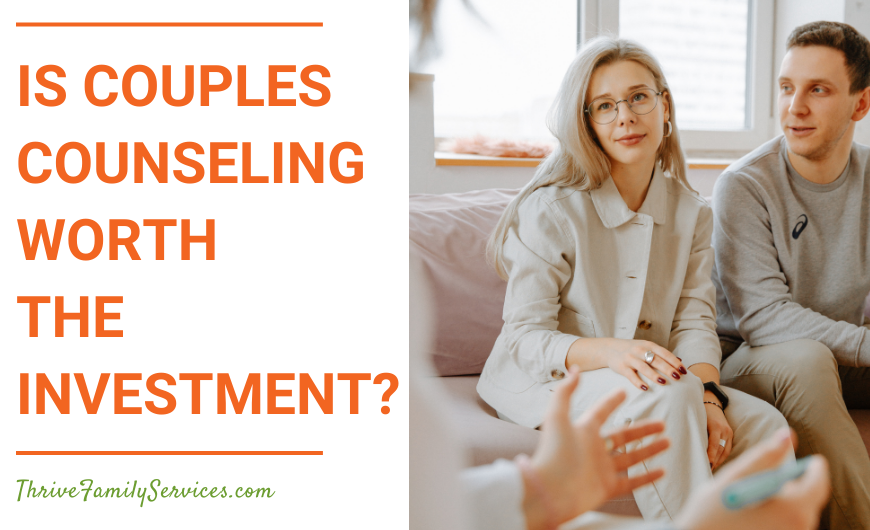 Orange text on a white background that reads "Is Couples Counseling Worth the Investment?" to the left of a photo of a couple seated next to one another on the couch. On the left side of the photo we can see the hands and lap of a therapist talking to the couple. | Couples Counseling Englewood Colorado