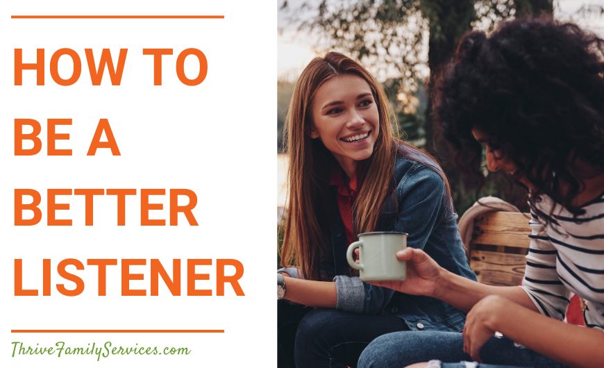 Orange text on a white background that reads "How to be a Better Listener" next to a photo of two women sitting outside. They are smiling and holding coffee cups. | Denver Colorado Relationship Therapy