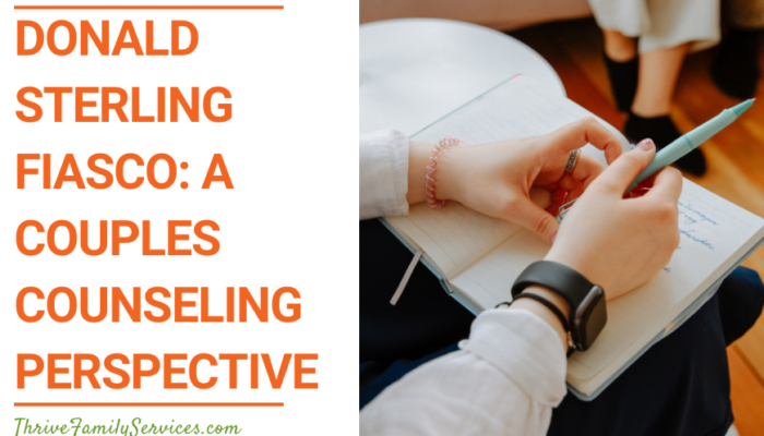 Orange text on a white background that reads "Donald Sterling Fiasco: a Couples Counseling Perspective" to the left of a photo which shows a close up pair of white hands on an open notebook. The hands appear to belong to a therapist who has their notebook on their lap. in the top right of the photo, you can see two pairs of feet and a couch out of focus, which appears to be the couple in counseling. | Englewood CO Couples Counseling