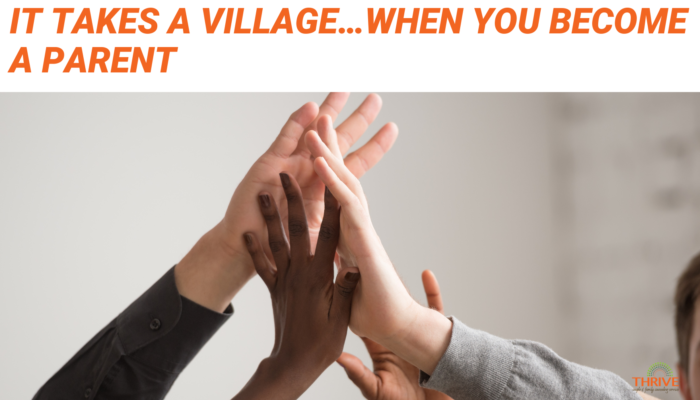 Dark orange text that reads "It Takes A Village...When You Become A Parent" above a stock photo of a group of people's hands high fiving.