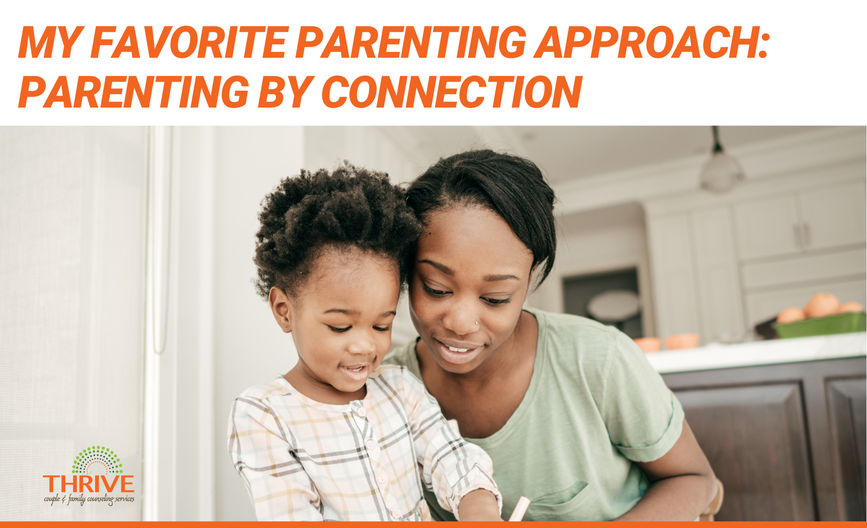 Dark orange text that reads "My Favorite Parenting Approach-Parenting by Connection" above a stock photo of a Black woman and child playing together.