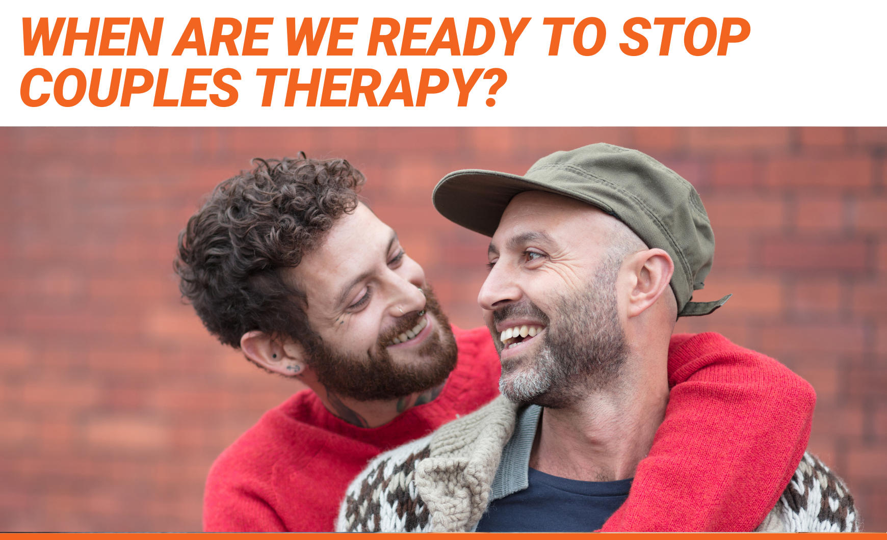 Orange text that reads "When are we ready to stop couples therapy?" above a stock photo of a white gay couple smiling and embracing.