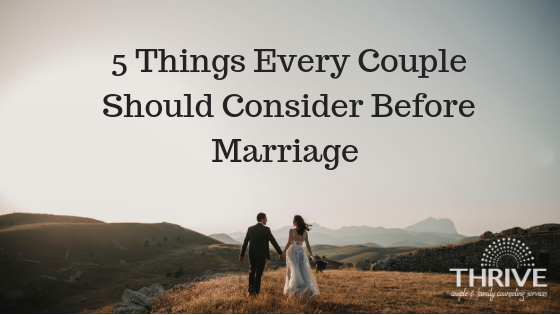 5 Things You Should Consider Before Marriage - Thrive Couple & Family ...