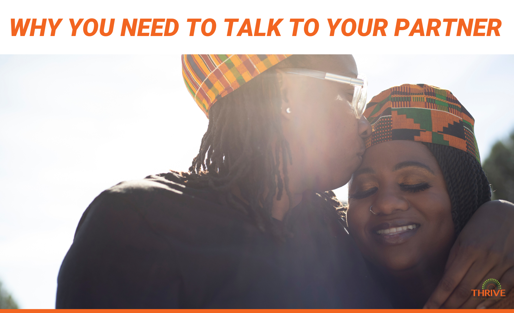 Orange text that reads "Why You Need to Talk to Your Partner" above a photo of a couple. We can see their faces and shoulders. They are both Black women, and the one on the left is kissing the one on the right on the forehead.