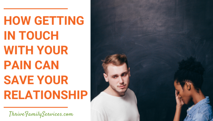 How Getting In Touch With Your Pain Can Save Your Relationship | Lone Tree Colorado Couples Therapist