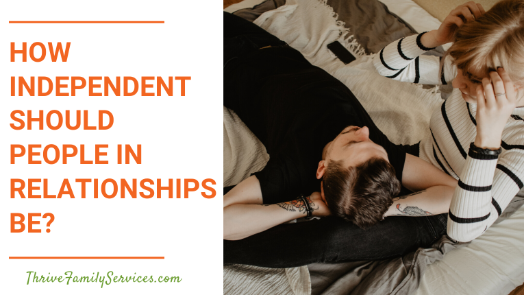 how independent should people in relationships be? | Centennial relationship therapy