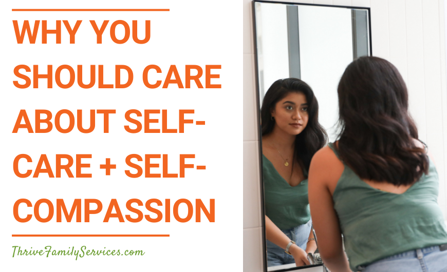 Orange text that reads "Why You Should Care About Self-Care + Self-Compassion". On the right is a photo of a woman with brown skin and hair looking in a mirror.