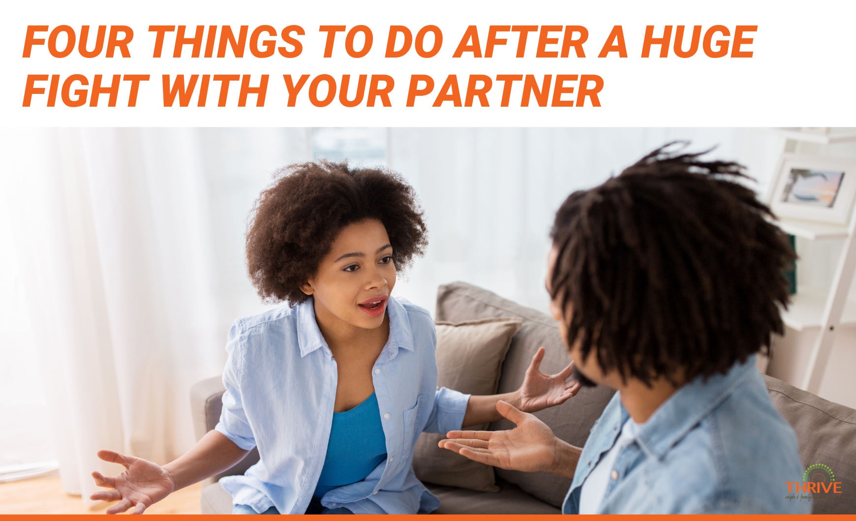 Orange text on a white background that reads "Four Things to Do After a Huge Fight With Your Partner" above a photo of a Black couple arguing. They are both wearing light blue. We can't see the man's face because his back is turned toward the camera. The woman is facing the man. They both have their arms in the air like they're using them to help speak.