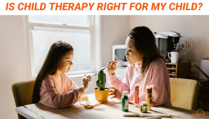 Dark orange text that reads "Is Child Therapy Right for My Child?" above a stock photo of an Asian mother and daughter painting a sculpture of a cactus at a kitchen table in front of a window.