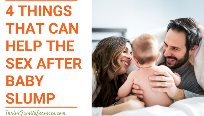 Orange text over a white background that reads "4 Things That Can Help the Sex After Baby Slump" to the left of a photo of a couple in a light colored room holding a baby between them. The baby's back is to the camera and the parents are smiling. | New Parent Couples Counseling Greenwood Village Colorado