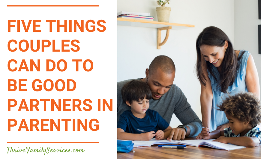 Orange text on a white background that reads "Five Things Couples Can Do To Be Good Partners in Parenting" to the left of a photo of a family at a table. There are two adults and two children.