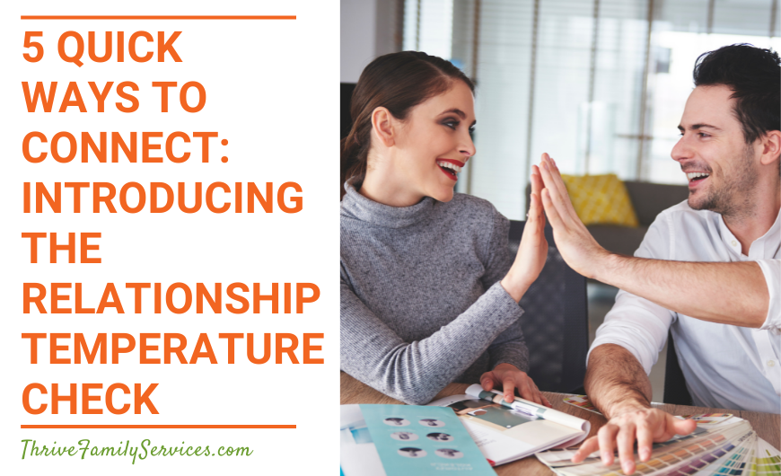 Orange text on a white background that reads "5 Quick Ways to Connect: Introducing the Relationship Temperature Check" to the left of a photo of a white man and woman high fiving while sitting at a table. They look happy. | Thrive Family Services Englewood Colorado Couples Therapist