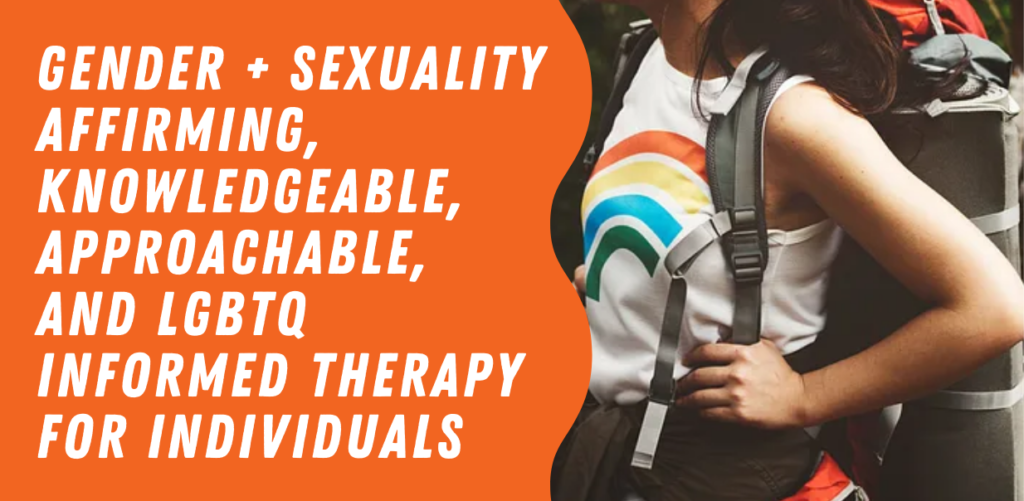 An orange graphic with white text that reads "Gender + Sexuality affirming, knowledgeable, approachable, and LGBTQ informed therapy for individuals" to the left of a photo of a white woman wearing a white shirt with a rainbow decal and carrying a large backpack for hiking. | Expert LGBTQ Individual Therapy for Couples in Englewood Colorado