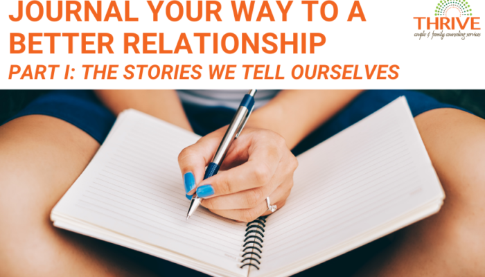 A graphic that reads "Journal Your Way to a Better Relationship Part I: The Stories We Tell Ourselves" in orange text above a stock photo of a white woman's lap with a journal on it. She is writing in the journal. | Improve Communication Couples Counseling Englewood Colorado