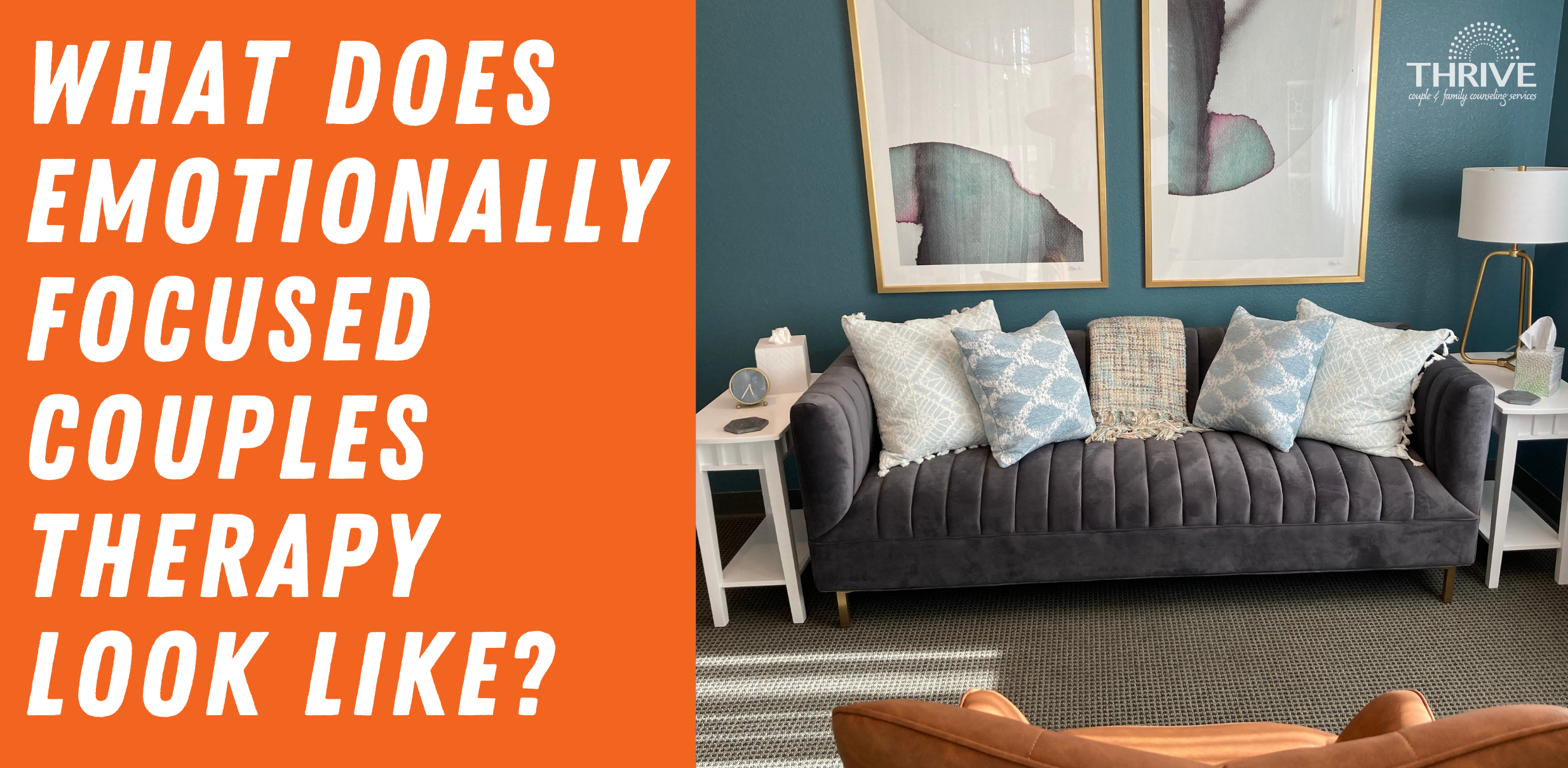 A graphic that reads "What does Emotionally Focused Couples Therapy Look Like? To the left of a photo of the Thrive Family Services offices, showing a gray couch in a turquoise colored room in Centennial, Colorado.