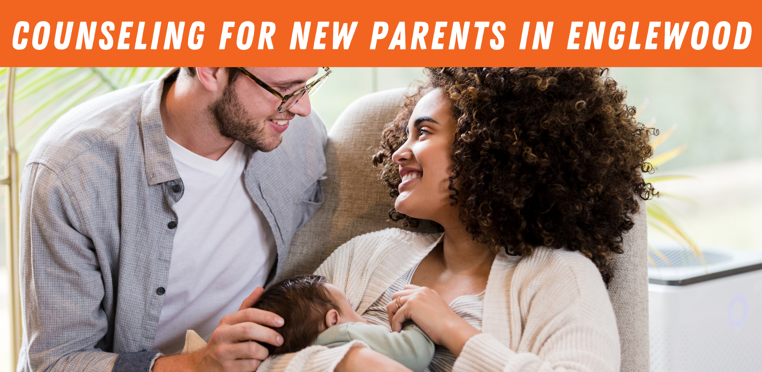 Graphic that reads "Counseling for New Parents in Englewood" above a stock photo of two people and a newborn. The woman, who is Black, is seated with the baby in her arms, and the man, who is white, is crouched next to them.