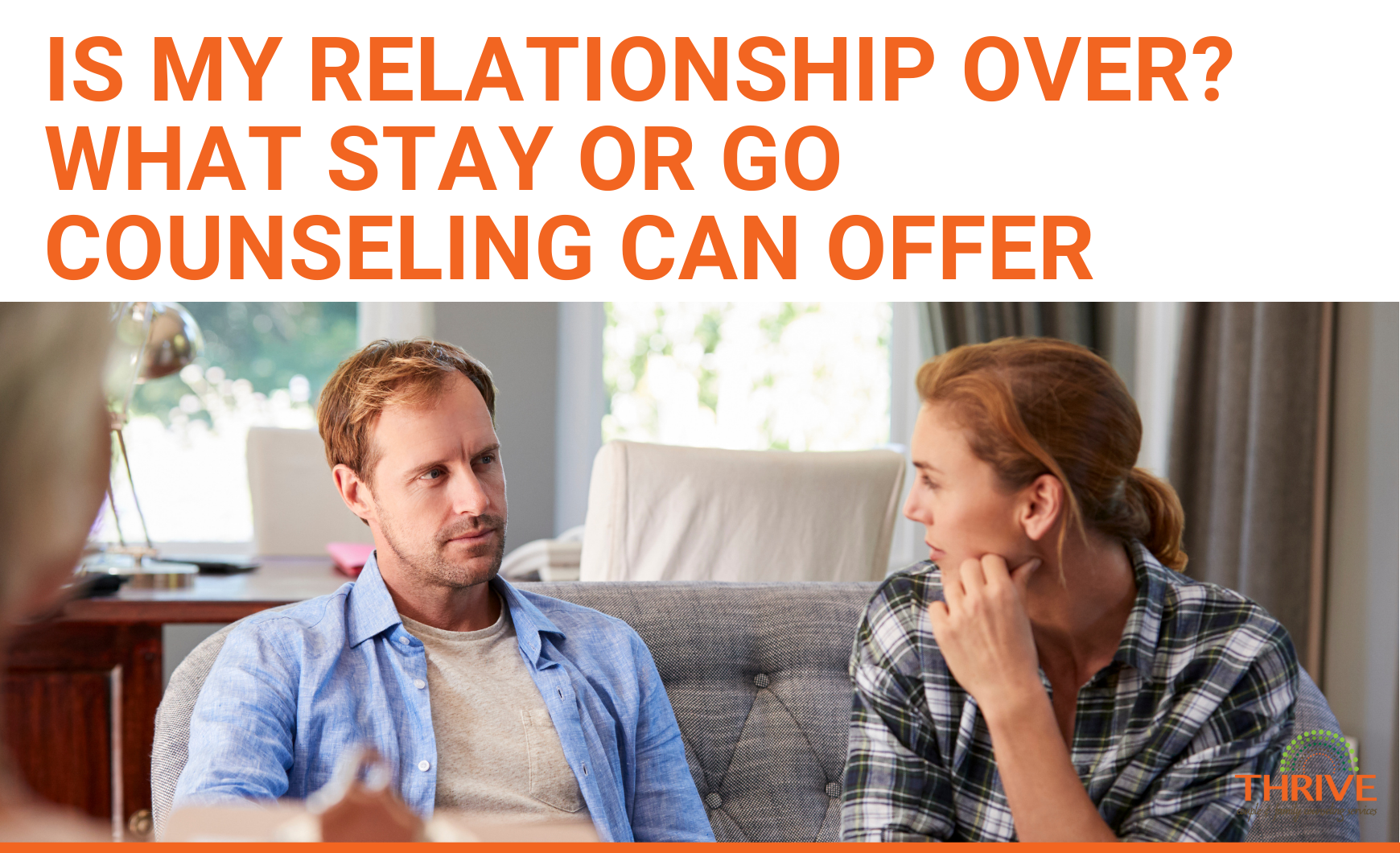 A graphic that reads "Is My Relationship Over? What Stay or Go Counseling Can Offer" in dark orange text above a stock photo of a white couple sitting on a couch across the room from a counselor, looking at one another.