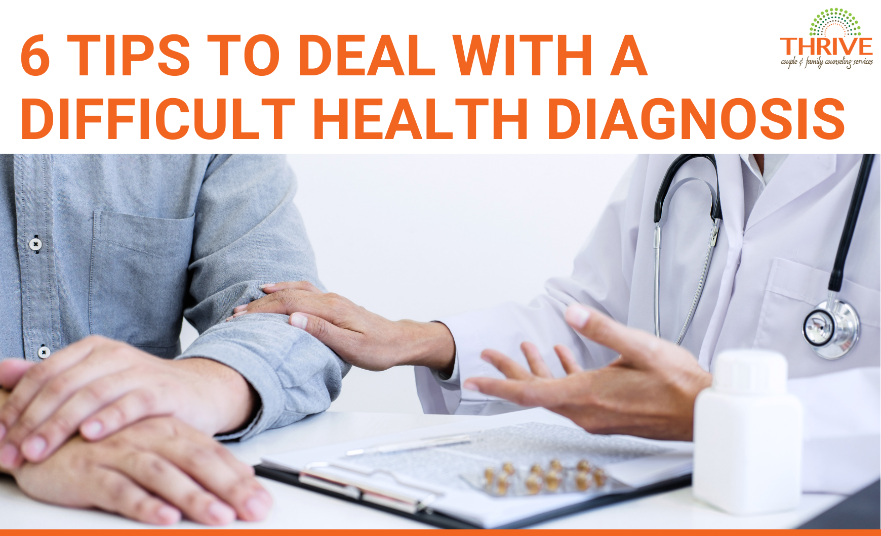 A graphic that reads "6 Tips to deal with a difficult health diagnosis" above a stock photo of a person talking to a doctor. we can only see them from the shoulders to their hands, as they're sitting at a table and the photo is zoomed in. the person on the left is wearing a stethoscope and touching the person on the right's arm. | Trauma Counseling in Centennial