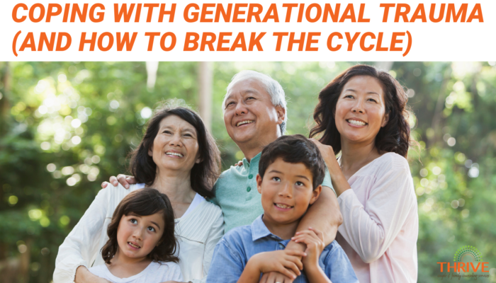 "Coping With Generational Trauma (And How to Break the Cycle)" in dark orange text on a white background above a stock photo of several generations of an Asian family, embracing and smiling outside.