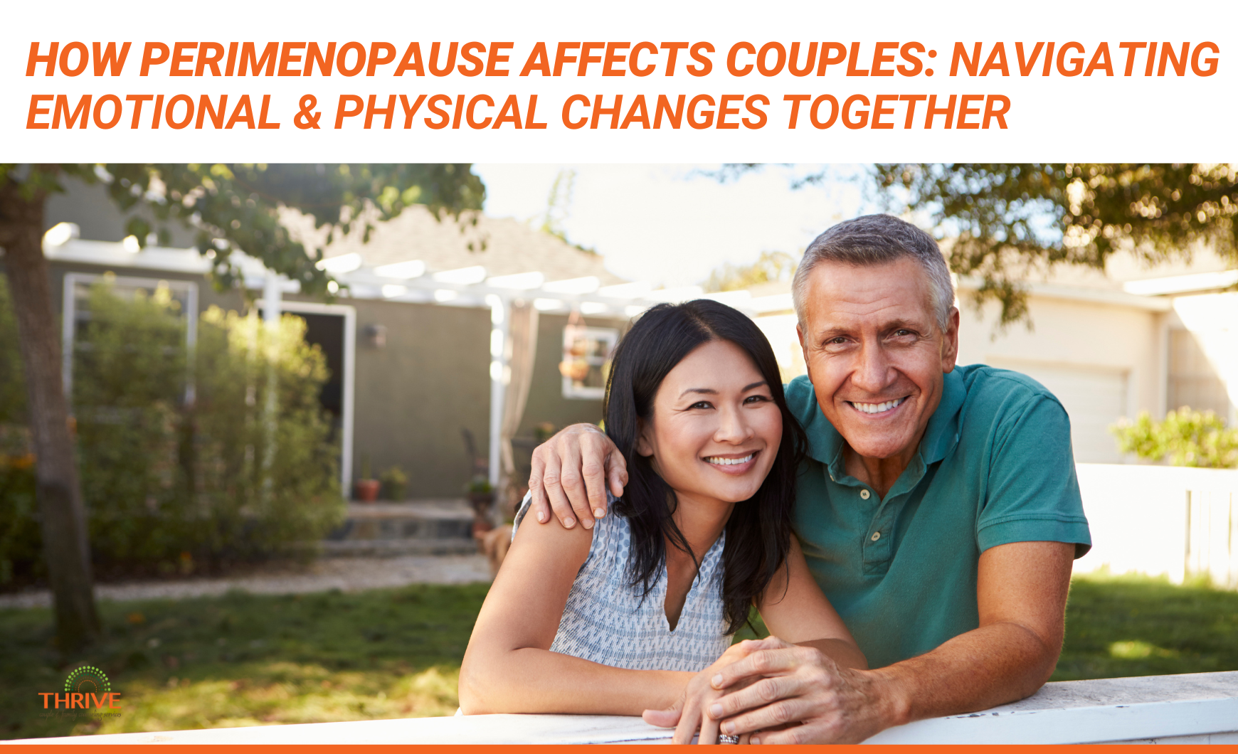 Dark orange text on a white background that reads "How Perimenopause Affects Couples: Navigating Emotional & Physical Changes Together" above a stock photo of a middle aged Asian woman and a middle aged white man embracing outside of a house.